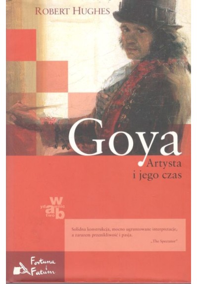 GOYA - ARTYSTA I JEGO CZAS