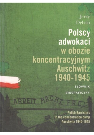 POLSCY ADWOKACI W OBOZIE KONCETRACYJNYM AUSCHWITZ 1940-1945