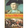 The Road to Valley Forge: How Washington Built the Army that Won the Revolution