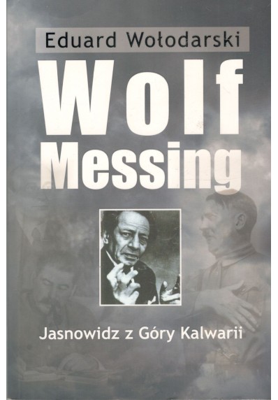 WOLF MESSING. JASNOWIDZ Z GÓRY KALWARII