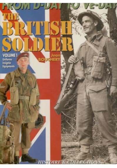 The British Soldier: From D-Day to VE-Day, Vol. 1 and 2