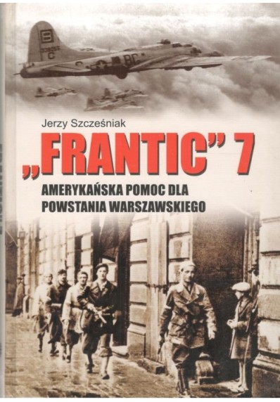 FRANTIC 7 - AMERYKAŃSKA POMOC DLA POWSTANIA WARSZAWSKIEGO