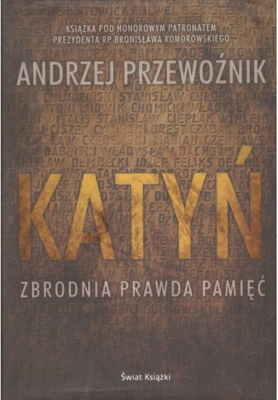 KATYŃ - ZBRODNIA, PRAWDA, PAMIĘĆ