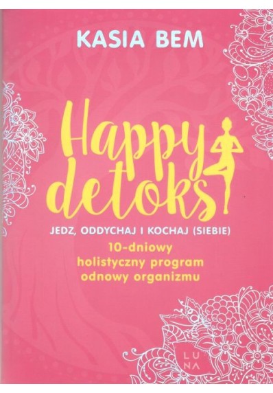 HAPPY DETOKS. JEDZ, ODDYCHAJ I KOCHAJ (SIEBIE)