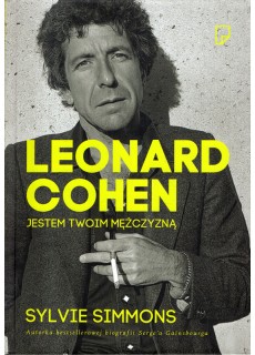 LEONARD COHEN. JESTEM TWOIM MĘŻCZYZNĄ