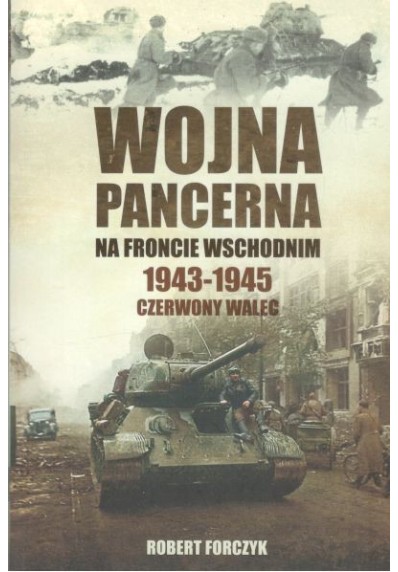 Wojna pancerna na froncie wschodnim 1943-1945. Czerwony walec