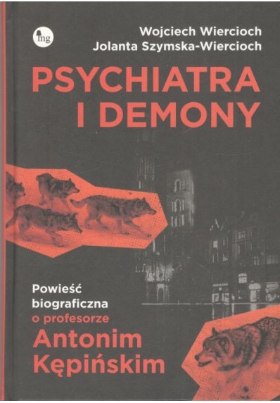 Psychiatra i demony. Powieść biograficzna o profesorze Antonim Kępińskim