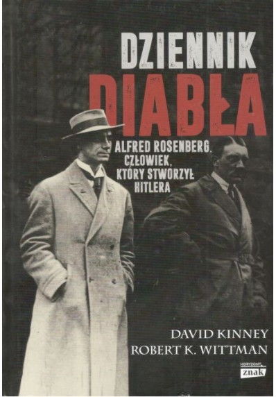 DZIENNIK DIABŁA. ALFRED ROSENBERG, CZŁOWIEK, KTÓRY STWORZYŁ HITLERA