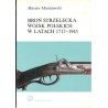 BROŃ STRZELECKA WOJSK POLSKICH W LATACH 1717 - 1945