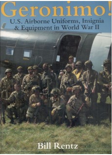 Geronimo!: U.S. Airborne Uniforms, Insignia & Equipment in World War II