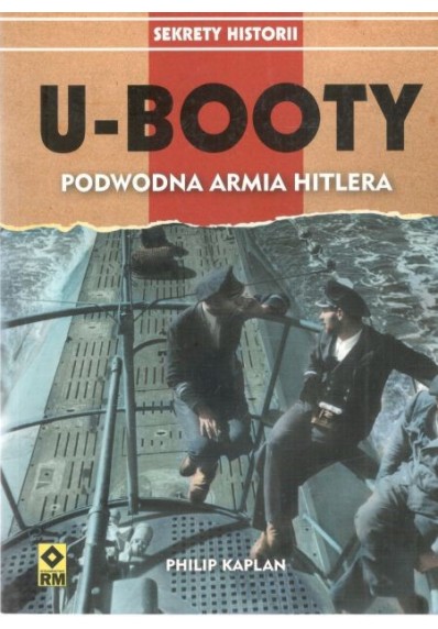 U-BOOTY. PODWODNA ARMIA HITLERA