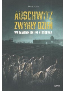 Auschwitz. Zwykły dzień