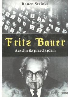 Fritz Bauer. Auschwitz...