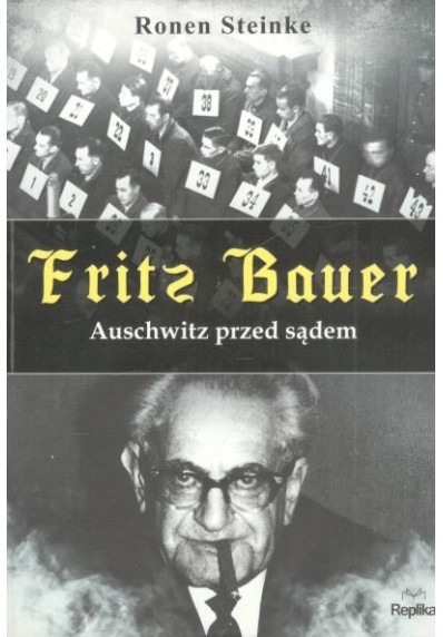 Fritz Bauer. Auschwitz przed sądem