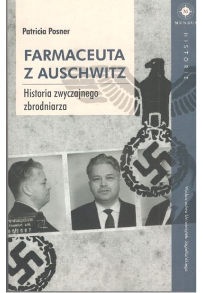 Farmaceuta z Auschwitz. Historia zwyczajnego zbrodniarza