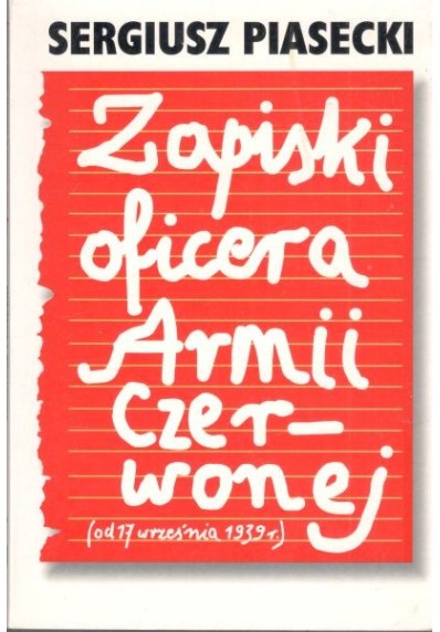 ZAPISKI OFICERA ARMII CZERWONEJ (OD 17 WRZEŚNIA 1939 R.)