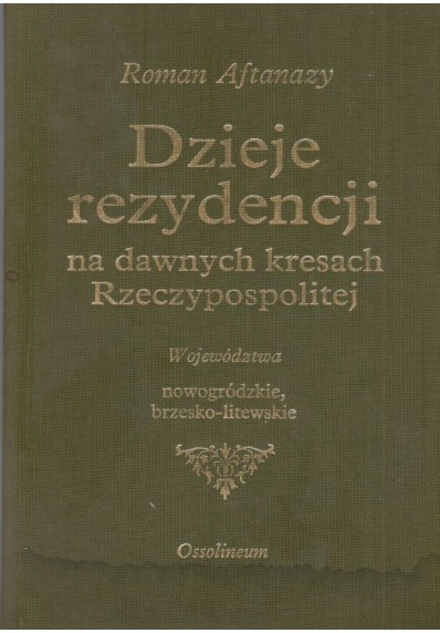 DZIEJE REZYDENCJI NA DAWNYCH KRESACH RZECZYPOSPOLITEJ - TOM 2