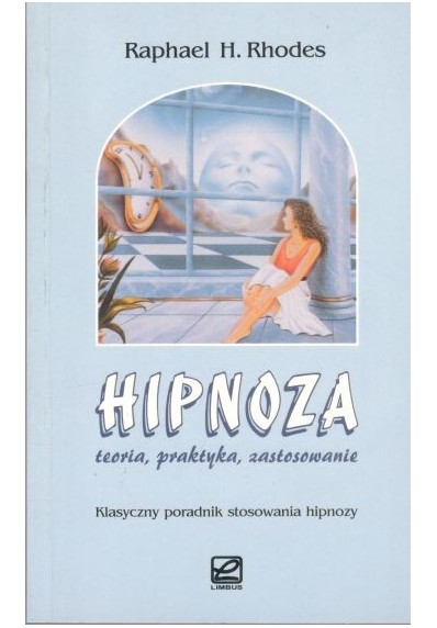 HIPNOZA - TEORIA, PRAKTYKA, ZASTOSOWANIE