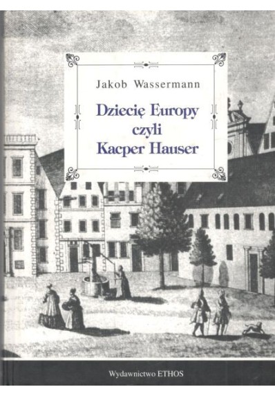 DZIECIĘ EUROPY CZYLI KACPER HAUSER