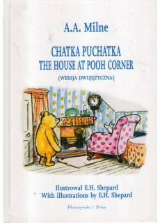 CHATKA PUCHATKA. THE HOUSE AT POOH CORNER ( WERSJA DWUJĘZYCZNA)