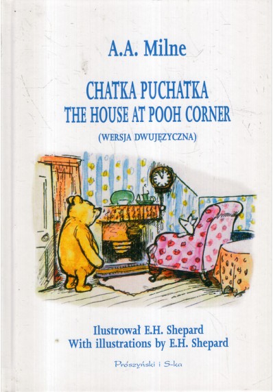 CHATKA PUCHATKA. THE HOUSE AT POOH CORNER ( WERSJA DWUJĘZYCZNA)