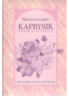 KAPRYSIK. DAMSKIE HISTORIE