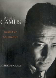 ALBERT CAMUS - SAMOTNY I SOLIDARNY