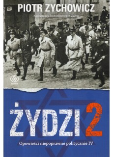 ŻYDZI 2. OPOWIEŚCI NIEPOPRAWNE POLITYCZNIE IV