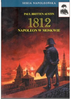 1812 - NAPOLEON W MOSKWIE