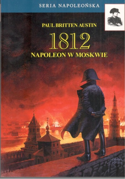 1812 - NAPOLEON W MOSKWIE