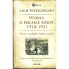 Wojna o polskie Kresy 1918-1921