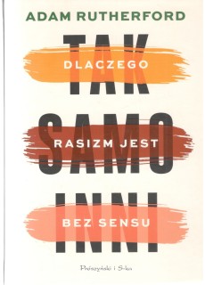 TAK SAMO INNI. DLACZEGO RASIZM JEST BEZ SENSU