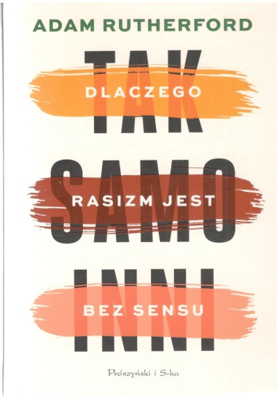 TAK SAMO INNI. DLACZEGO RASIZM JEST BEZ SENSU