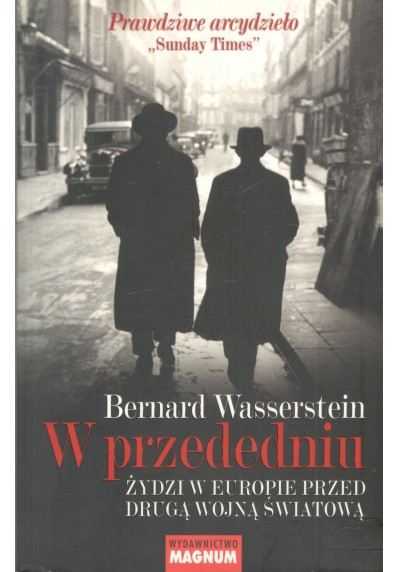 W PRZEDEDNIU. ŻYDZI W EUROPIE PRZED DRUGĄ WOJNĄ ŚWIATOWĄ