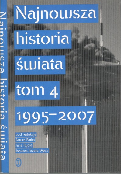 NAJNOWSZA HISTORIA ŚWIATA - TOM 4 - 1995 - 2007