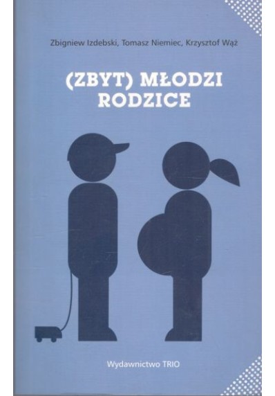 (ZBYT) MŁODZI RODZICE