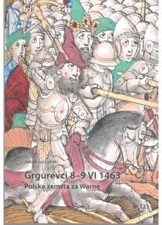 Grgurevci 89 VI 1463. Polska zemsta za Warnę