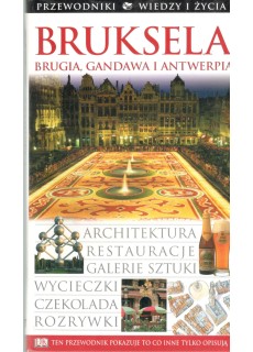 BRUKSELA, BRUGIA, GANDAWA I ANTWERPIA (WIEDZA I ŻYCIE)