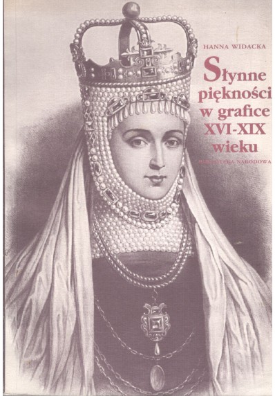 SŁYNNE PIĘKNOŚCI W GRAFICE XVI - XIX WIEKU