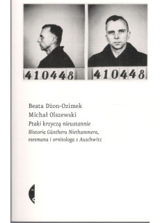 Ptaki krzyczą nieustannie. Historia Günthera Niethammera, esesmana i ornitologa z Auschwitz