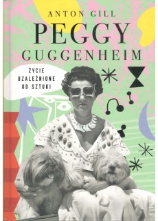 PEGGY GUGGENHEIM. ŻYCIE...