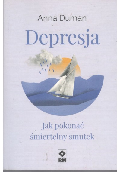 Depresja. Jak pokonać śmiertelny smutek?