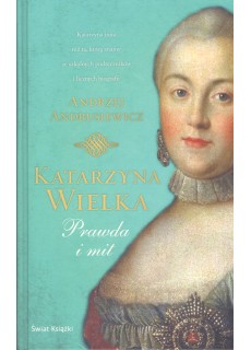 KATARZYNA WIELKA. PRAWDA I MIT