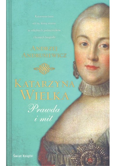 KATARZYNA WIELKA. PRAWDA I MIT