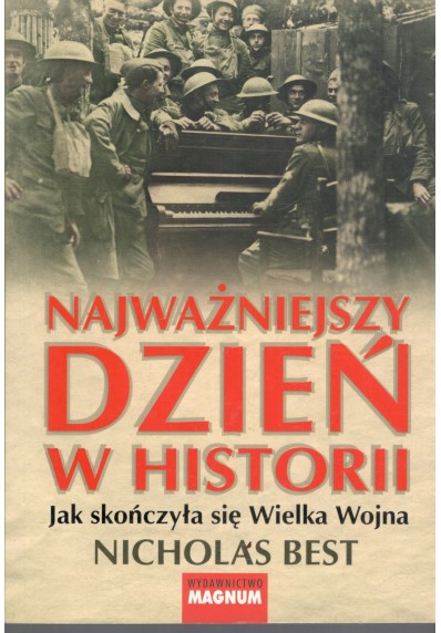 NAJWAŻNIEJSZY DZIEŃ W HISTORII. JAK SKOŃCZYŁA SIĘ WIELKA WOJNA