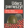 UDERZ PIERWSZY! HITLER I STALIN: KTO KOGO PRZECHYTRZYŁ?