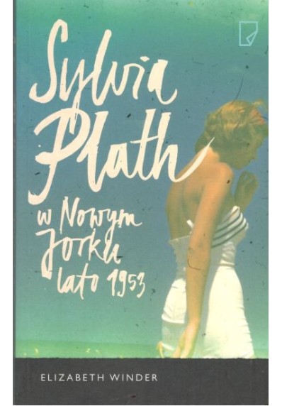 SYLVIA PLATH W NOWYM JORKU LATO 1953