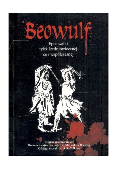 BEOWULF. EPOS WALKI TYLEŻ ŚREDNIOWIECZNEJ CO I WSPÓŁCZESNEJ