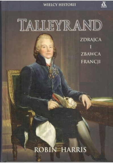 TALLEYRAND - ZDRAJCA I ZBAWCA FRANCJI