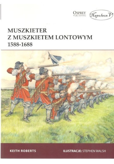 Muszkieter z muszkietem lontowym 1588-1688